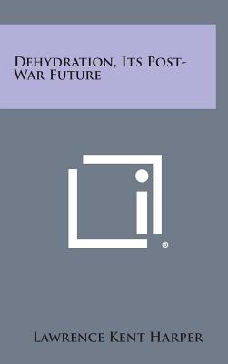 Dehydration, Its Post-War Future 1258571137 Book Cover