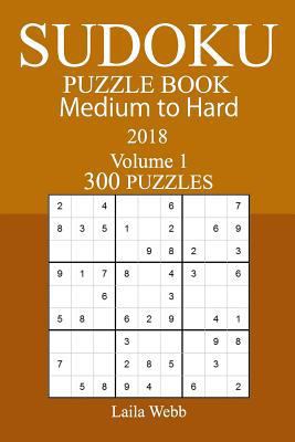 300 Medium to Hard Sudoku Puzzle Book - 2018 1978006209 Book Cover