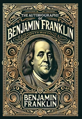 The Autobiography of Benjamin Franklin (Collect... 199862157X Book Cover