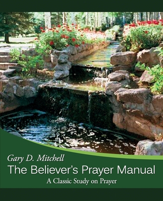 The Believer's Prayer Manual: A Classic Study o... 1632328739 Book Cover
