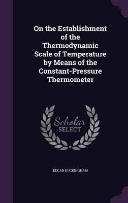 On the Establishment of the Thermodynamic Scale... 1358849870 Book Cover