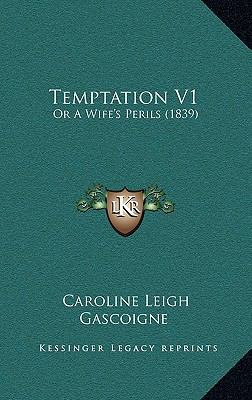 Temptation V1: Or a Wife's Perils (1839) 116724785X Book Cover