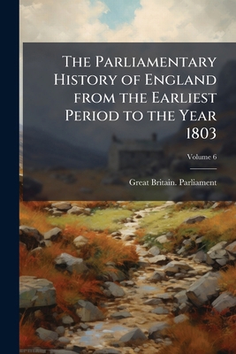 The Parliamentary History of England from the E... [Latin] 117473258X Book Cover