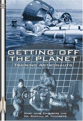 Getting off the Planet : Training Astronauts B0092GGME6 Book Cover