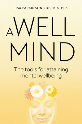 Well Mind: The Tools for Attaining Mental Wellb... 1925820785 Book Cover