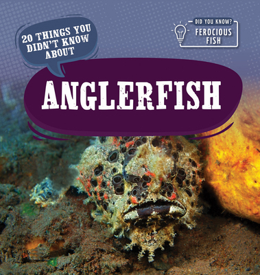 20 Things You Didn't Know about Anglerfish 1499444214 Book Cover