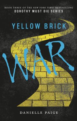 Yellow Brick War (Dorothy Must Die) 0062458426 Book Cover