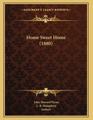 Home Sweet Home (1880) 1165464322 Book Cover