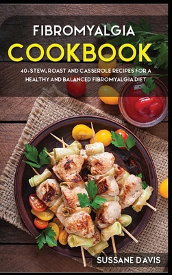 Fibromyalgia Cookbook: 40+Stew, Roast and Casse... 1664055657 Book Cover