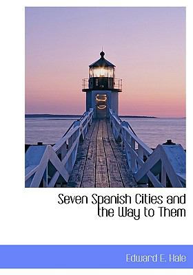 Seven Spanish Cities and the Way to Them 1115413171 Book Cover