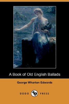 A Book of Old English Ballads (Dodo Press) 1406517712 Book Cover