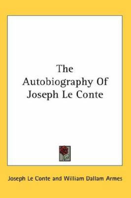The Autobiography Of Joseph Le Conte 0548104573 Book Cover