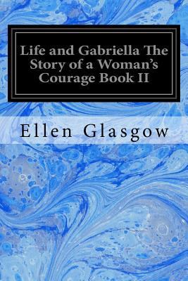 Life and Gabriella The Story of a Woman's Coura... 1546501665 Book Cover