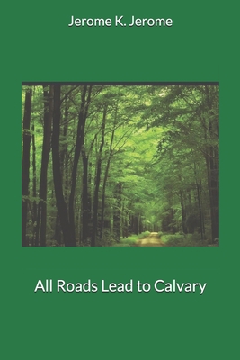 All Roads Lead to Calvary 1702403033 Book Cover