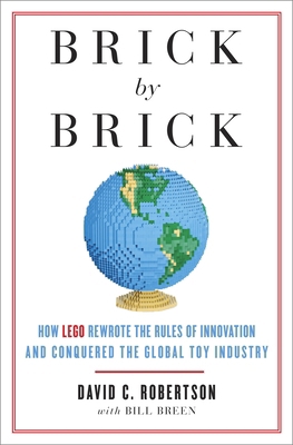 Brick by Brick: How LEGO Rewrote the Rules of I... 0307951618 Book Cover