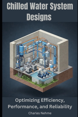 Chilled Water System Designs: Optimizing Effici... B0DW9KCDVH Book Cover