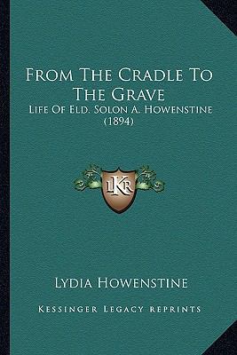 From The Cradle To The Grave: Life Of Eld. Solo... 1166586588 Book Cover