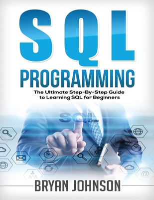 SQL Programming: The Ultimate Step-By-Step Guid... 1692193953 Book Cover