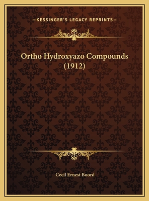 Ortho Hydroxyazo Compounds (1912) 1169594247 Book Cover