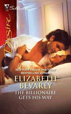 The Billionaire Gets His Way 0373730780 Book Cover