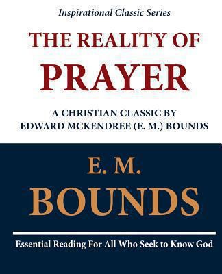 The Reality of Prayer: A Christian Classic by E... 1468098969 Book Cover