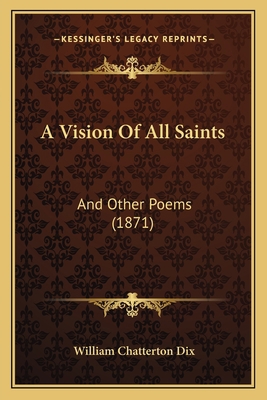 A Vision Of All Saints: And Other Poems (1871) 1165912554 Book Cover