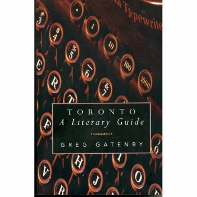 Toronto: A Literary Guide 1552780732 Book Cover