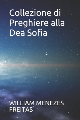 Collezione di Preghiere alla Dea Sofia [Italian] B08QBS1WY8 Book Cover