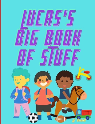 Lucas's Big Book of Stuff B08ZDQCKN7 Book Cover