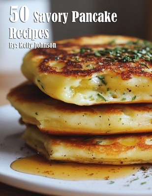 50 Savory Pancake Recipes B0DKH6KKH1 Book Cover
