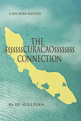 The Curacao Connection: A Jan Kokk Mystery 1477217312 Book Cover