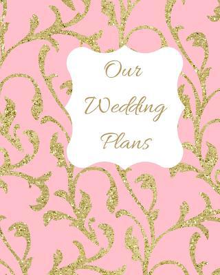 Our Wedding Plans: Complete Wedding Plan Guide ... 1090863454 Book Cover
