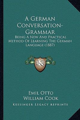 A German Conversation-Grammar: Being A New And ... 1164527711 Book Cover