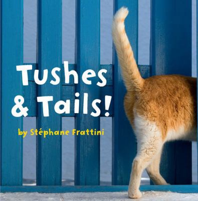 Tushes & Tails! (Nature Lift-the-Flap Books) 1402779801 Book Cover