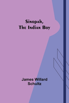 Sinopah, the Indian Boy 935793913X Book Cover