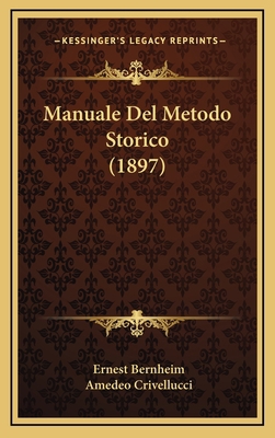 Manuale Del Metodo Storico (1897) [Italian] 1167825209 Book Cover