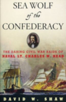 Sea Wolf of the Confederacy: The Daring Civil W... 1574092073 Book Cover