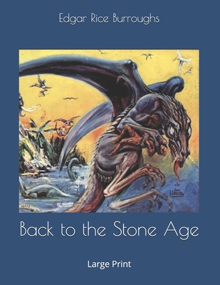 Back to the Stone Age: Large Print 1699184992 Book Cover