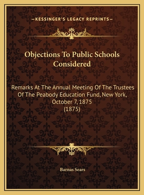 Objections To Public Schools Considered: Remark... 1169473989 Book Cover