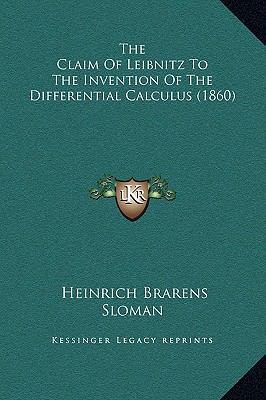 The Claim Of Leibnitz To The Invention Of The D... 1169272665 Book Cover