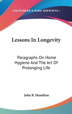 Lessons In Longevity: Paragraphs On Home Hygien... 054834518X Book Cover