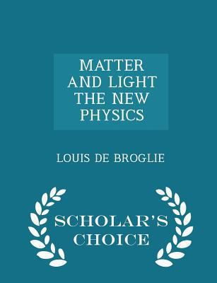 Matter and Light the New Physics - Scholar's Ch... 1298028868 Book Cover