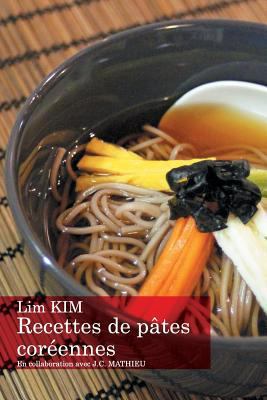 Recettes de pâtes coréennes [French] 1502594552 Book Cover