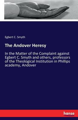 The Andover Heresy: In the Matter of the Compla... 3337191347 Book Cover