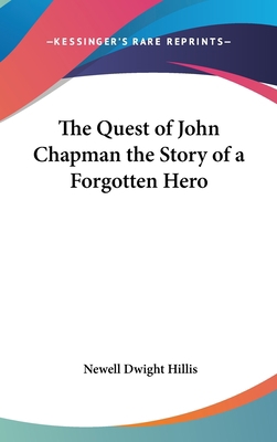 The Quest of John Chapman the Story of a Forgot... 0548023573 Book Cover