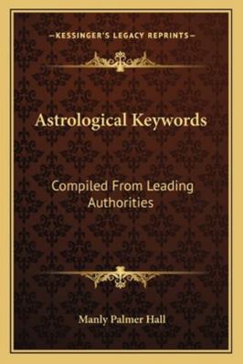 Astrological Keywords: Compiled From Leading Au... 1163152293 Book Cover