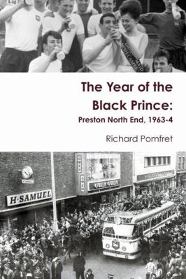 The Year of the Black Prince: Preston North End... 1312668113 Book Cover