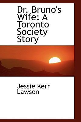 Dr. Bruno's Wife: A Toronto Society Story 111650409X Book Cover