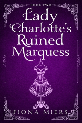 Lady Charlotte's Ruined Marquess: Steamy Regenc... 1923446126 Book Cover