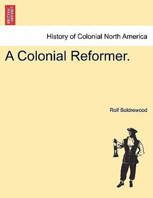 A Colonial Reformer. 1241090343 Book Cover